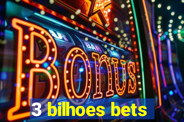 3 bilhoes bets